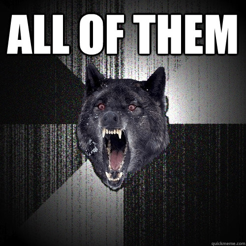 all of them   Insanity Wolf
