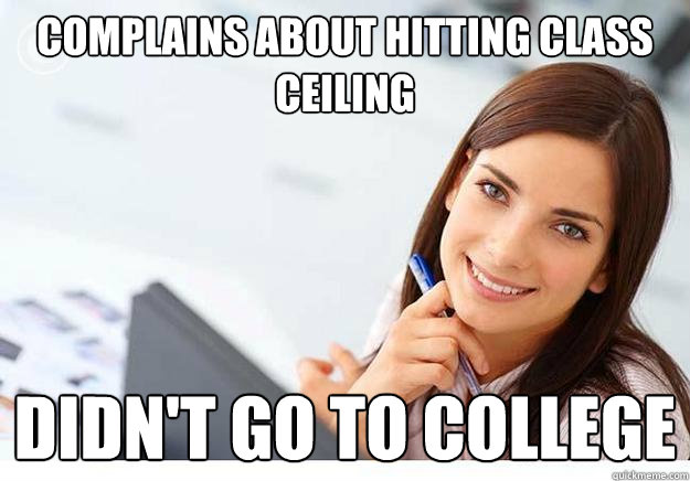 complains about hitting class ceiling didn't go to college  Hot Girl At Work