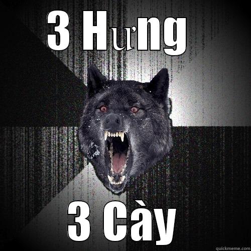 3 HƯNG  3 CÀY Insanity Wolf