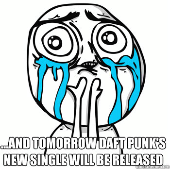  ...AND TOMORROW DAFT PUNK'S NEW SINGLE WILL BE RELEASED  Cuteness overload