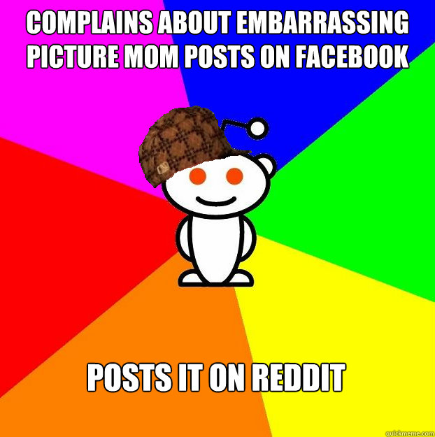 Complains about embarrassing picture mom posts on facebook Posts it on reddit  Scumbag Redditor Boycotts ratheism