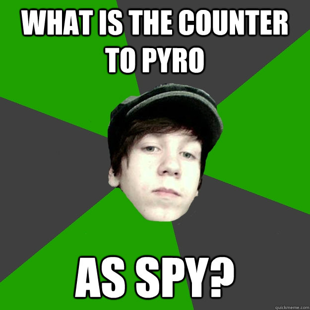 WHAT IS THE COUNTER TO PYRO AS SPY?  
