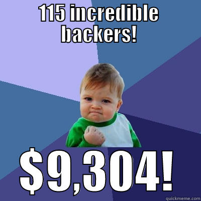 115 INCREDIBLE BACKERS! $9,304! Success Kid