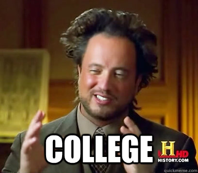  college  Ancient Aliens Meme Plague