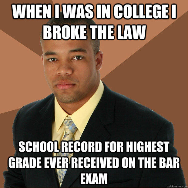 When I was in college i broke the law school record for highest grade ever received on the bar exam  Successful Black Man