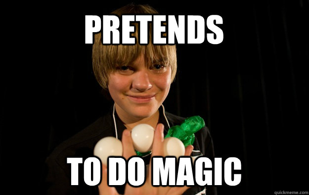 Pretends to do magic  Socially Awkward Magician