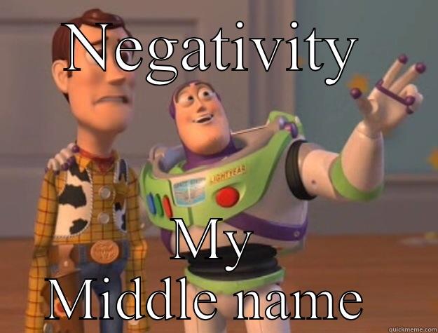 Te cost of negativity  - NEGATIVITY MY MIDDLE NAME  Toy Story