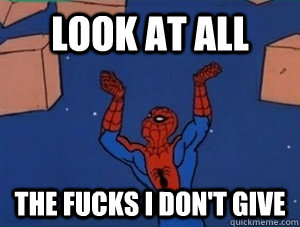 look at all the fucks i don't give  60s Spiderman