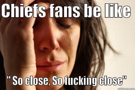 CHIEFS FANS BE LIKE  