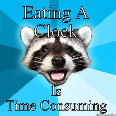 EATING A CLOCK IS TIME CONSUMING Lame Pun Coon