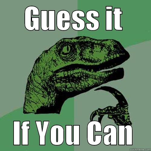 GUESS IT IF YOU CAN Philosoraptor
