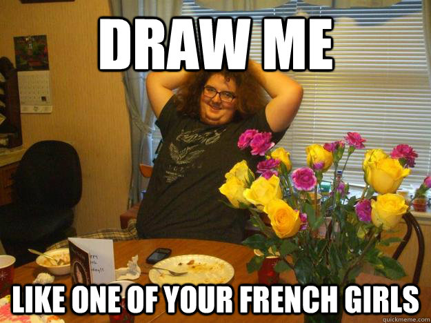 Draw me like one of your french girls   
