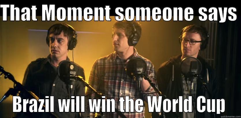 THAT MOMENT SOMEONE SAYS  BRAZIL WILL WIN THE WORLD CUP Socially Awkward Penguin