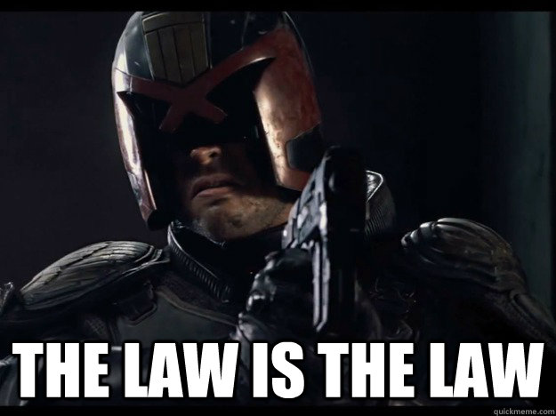  The Law is the Law -  The Law is the Law  Judge Dredd