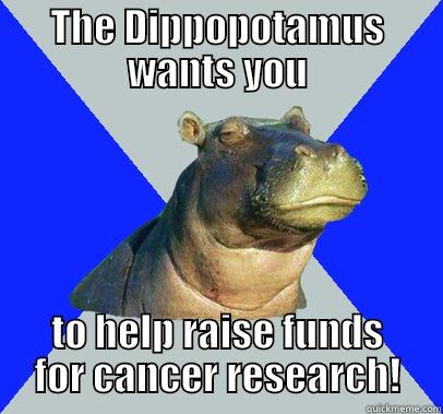 Dippopotamus Monster - THE DIPPOPOTAMUS WANTS YOU TO HELP RAISE FUNDS FOR CANCER RESEARCH! Skeptical Hippo