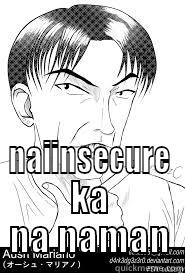  NAIINSECURE KA NA NAMAN Misc