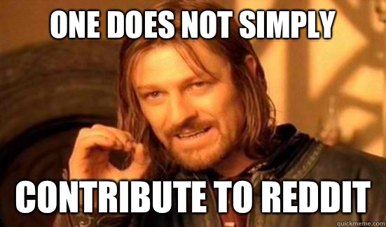 One Does Not Simply Contribute to reddit  Boromir