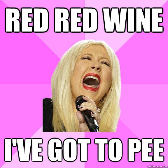 Red Red Wine I've got to pee  Wrong Lyrics Christina