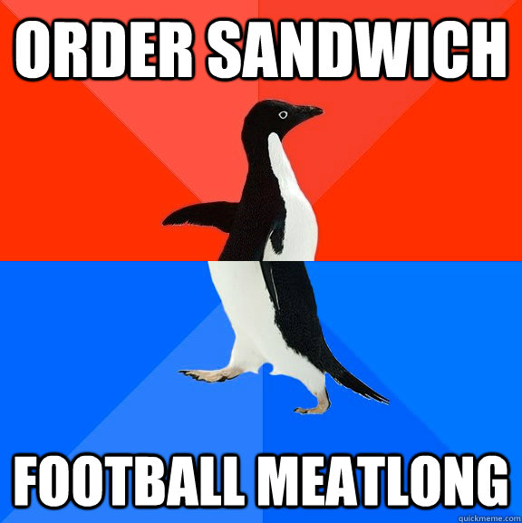 order sandwich FOOTBALL MEATLONG  Socially Awesome Awkward Penguin