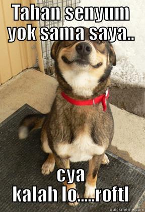TAHAN SENYUM YOK SAMA SAYA.. CYA KALAH LO.....ROFTL Good Dog Greg