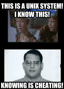 This is a unix system! I know this! Knowing is Cheating! - This is a unix system! I know this! Knowing is Cheating!  Misc