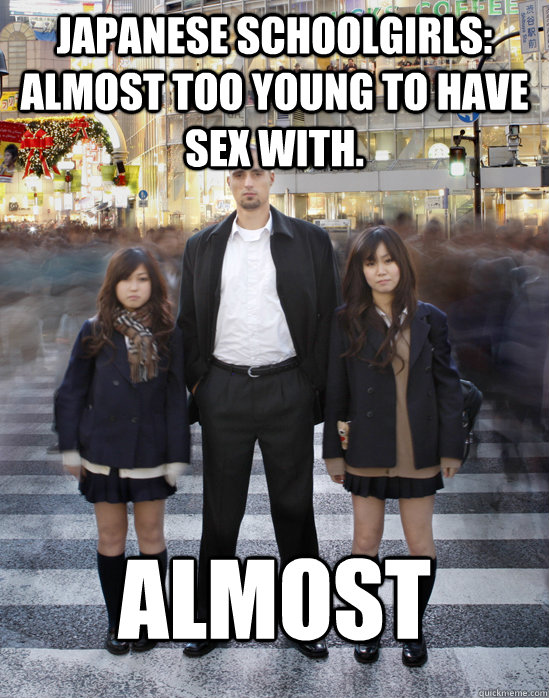 Japanese schoolgirls: Almost too young to have sex with. Almost - Japanese schoolgirls: Almost too young to have sex with. Almost  Gaijin