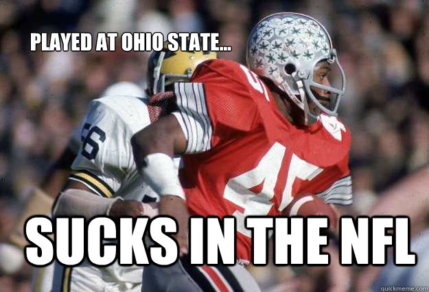 Played at Ohio State... Sucks in the nfl  Ohio State Sucks