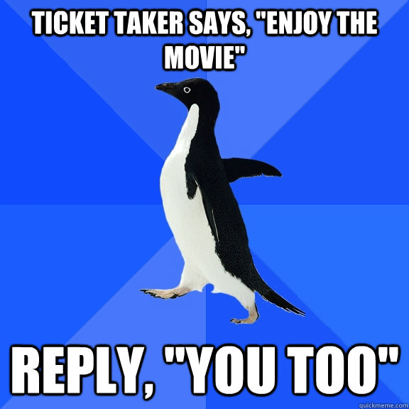 Ticket taker says, 