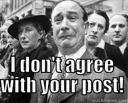  I DON'T AGREE WITH YOUR POST! Misc