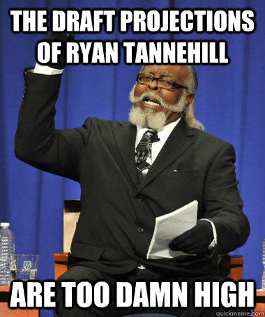 The draft projections of Ryan Tannehill are too damn high  The Rent Is Too Damn High