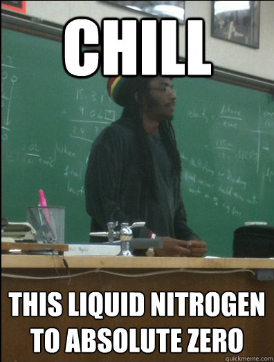 CHILL This liquid nitrogen to absolute zero  Rasta Science Teacher
