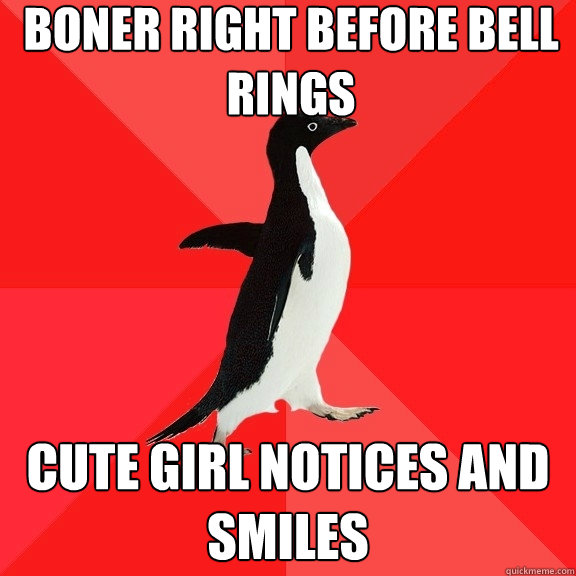 boner right before bell rings cute girl notices and smiles  Socially Awesome Penguin