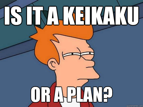is it a keikaku or a plan?  Futurama Fry