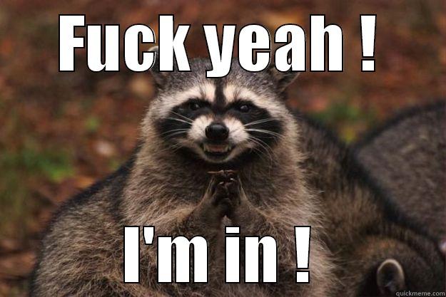 FUCK YEAH ! I'M IN ! Evil Plotting Raccoon