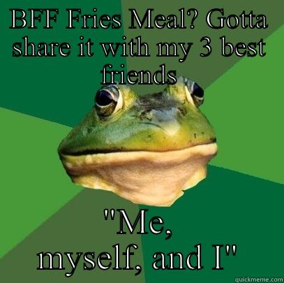 BFF FRIES MEAL? GOTTA SHARE IT WITH MY 3 BEST FRIENDS 