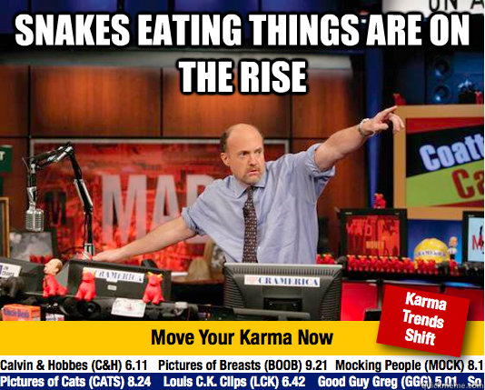 Snakes eating things are on the rise  - Snakes eating things are on the rise   Mad Karma with Jim Cramer
