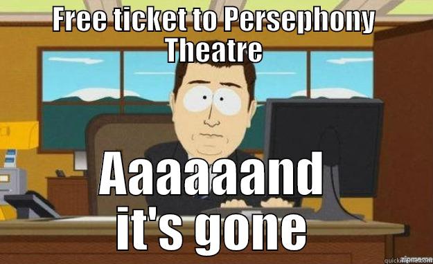 Persephony Tickets - FREE TICKET TO PERSEPHONY THEATRE AAAAAAND IT'S GONE aaaand its gone