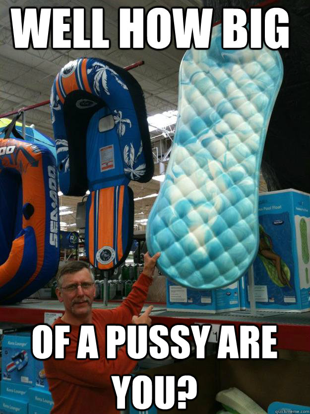 well how big of a pussy are you? - well how big of a pussy are you?  Giant Kotex Pad