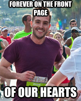 Forever on the front page of our hearts  Ridiculously photogenic guy