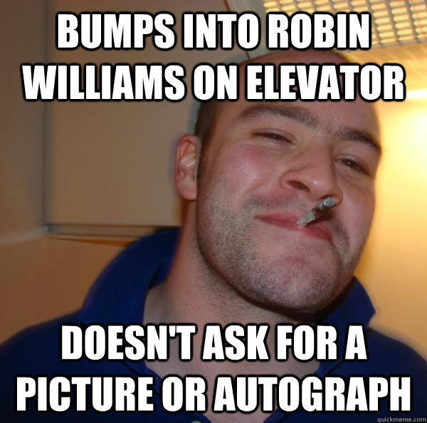 Bumps into Robin Williams on elevator Doesn't ask for a picture or autograph - Bumps into Robin Williams on elevator Doesn't ask for a picture or autograph  Misc