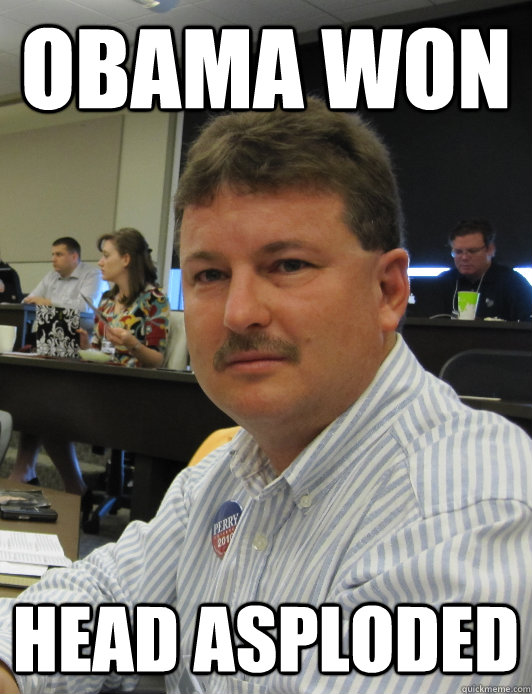 obama won head asploded - obama won head asploded  Crybaby Eric