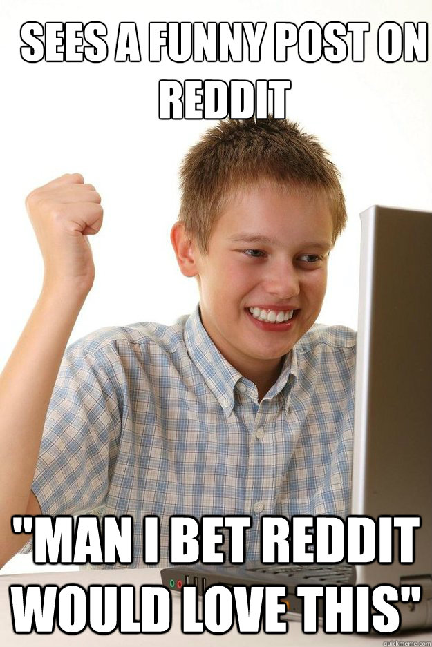 Sees a funny post on reddit 