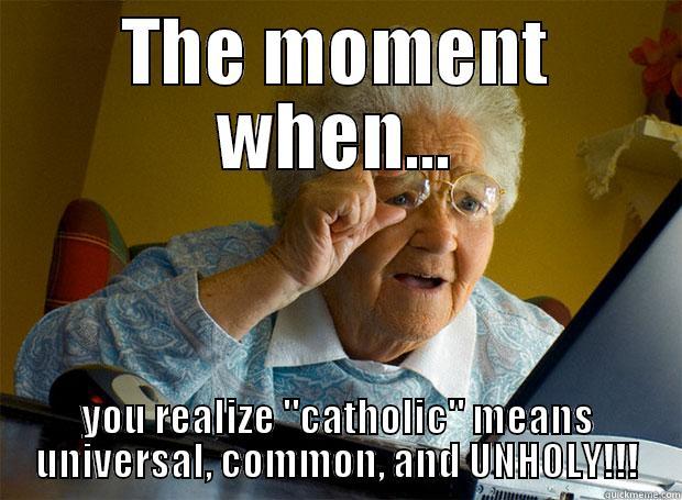 THE MOMENT WHEN... YOU REALIZE 