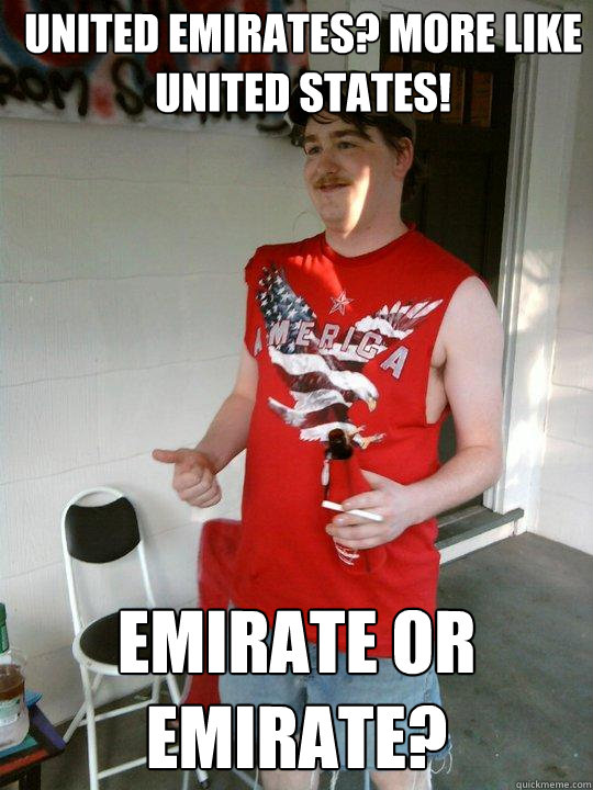 United Emirates? More like United States! Emirate or emirate?  Redneck Randal