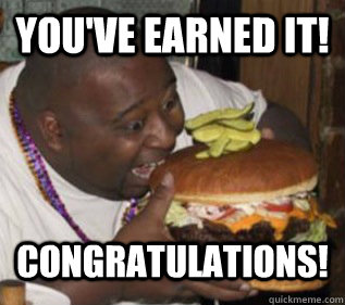 You've earned it! Congratulations! - You've earned it! Congratulations!  Congratulations