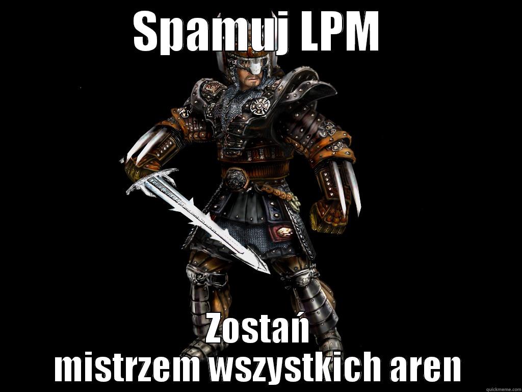 SPAMUJ LPM ZOSTAŃ MISTRZEM WSZYSTKICH AREN Misc