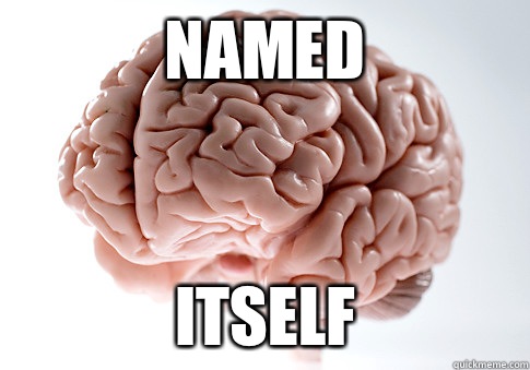 Named Itself  Scumbag Brain