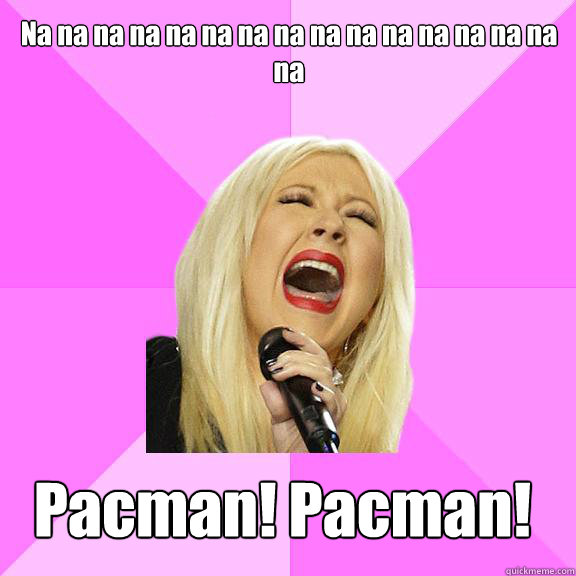 Na na na na na na na na na na na na na na na na Pacman! Pacman!   Wrong Lyrics Christina