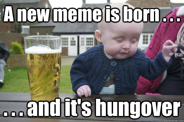 A new meme is born . . . . . . and it's hungover - A new meme is born . . . . . . and it's hungover  Misc