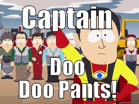 CAPTAIN DOO DOO PANTS! Captain Hindsight